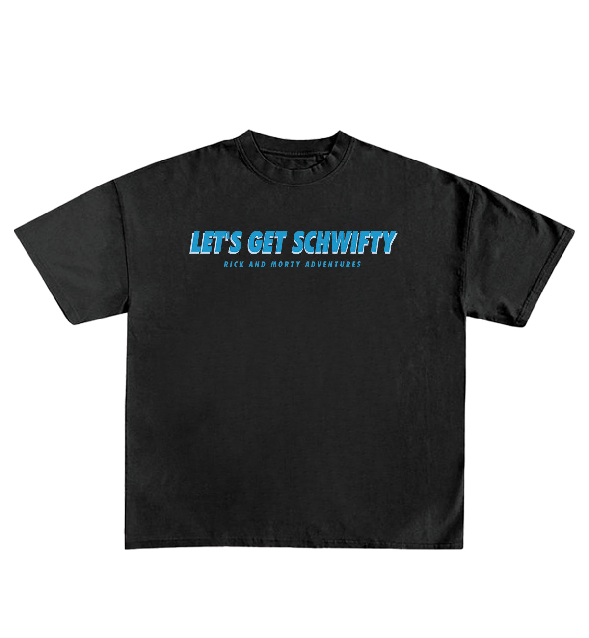 Let's Get Schwifty Designed Oversized Tee